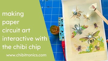 Making Paper Circuit Art Interactive with the Chibitronics Chibi Chip