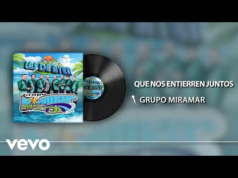 Sleduj Grupo Miramar - Que Nos Entierren Juntos na YouTube