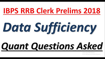 IBPS RRB Clerk Prelims 2018 : Data Sufficiency Questions Asked || Quant Questions Asked