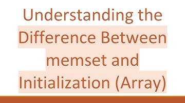 Understanding the Difference Between memset and Initialization (Array)