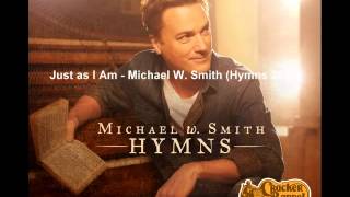 Just as I Am   Michael W  Smith Hymns 2014 chords