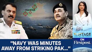 Famous Navy Chief: India Was Minutes Away From Striking Pakistan During Op Sindoor | Vantage on Firstpost Wealth