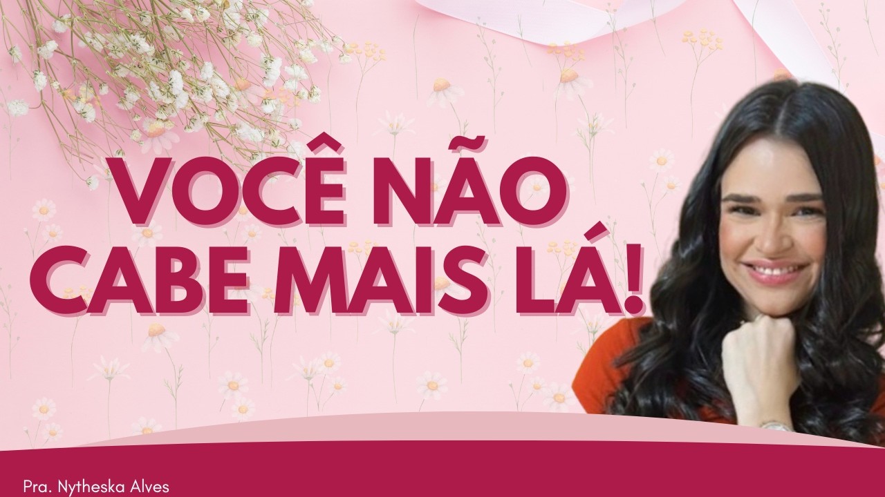 DEUS ESTÁ TE MOVENDO DE LUGAR! |Pra. Nytheska Alves