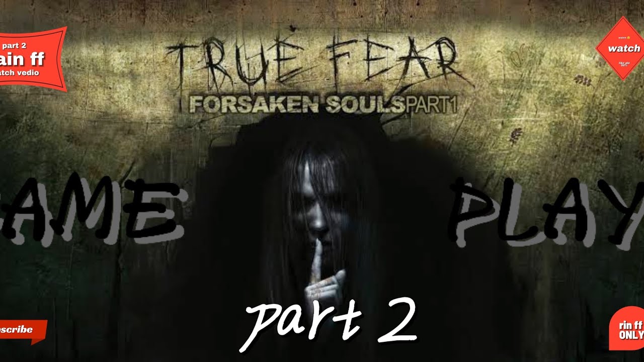 True Fear forsaken souls Part 2 game part 1 game