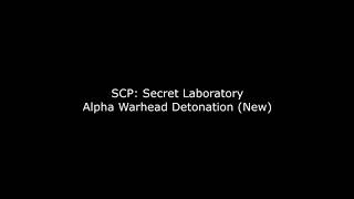 SCP: Secret Laboratory - Alpha Warhead Detonation (New)