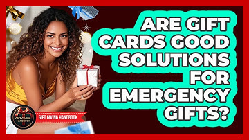 Are Gift Cards Good Solutions For Emergency Gifts?