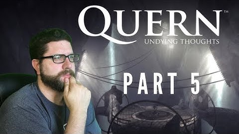 Quern: Undying Thoughts (Part 5)
