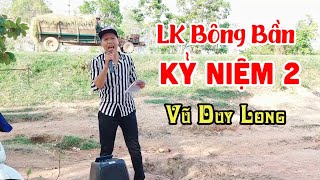 LK Bông Bần Kỷ Niêm 2 / Vũ Duy Long (  nghe là buồn tê tê )