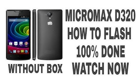Micromax D320 How To Flash 100% Done