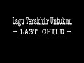 Download Lagu Last Child - Lagu Terakhir Untukmu (Lirik Lagu) #music #popindonesia #lastchild