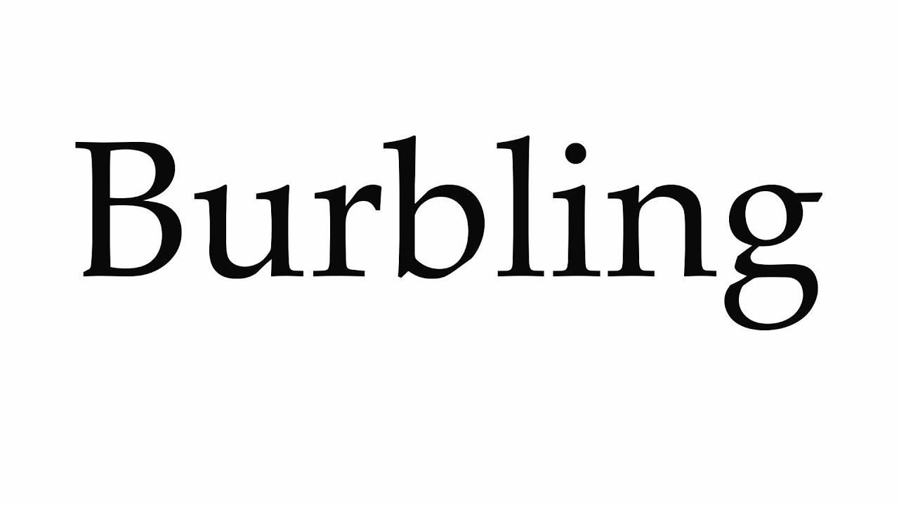 How to Pronounce Burbling