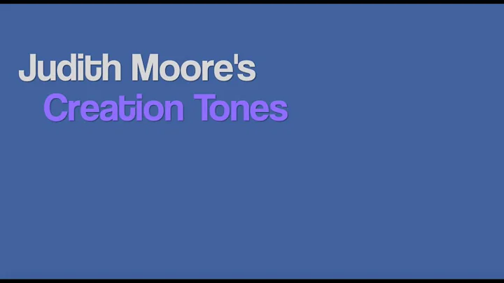 Judith Moore's Creation Tones