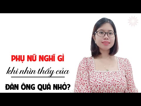 Video Phụ nữ nghĩ gì khi nhìn thấy của đàn ông quá nhỏ? - youtube