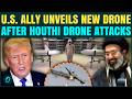 U.S. Ally DEPLOYS New Attack Drone After Houthis Down American Uavs | WATCH