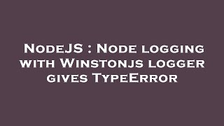 NodeJS : Node logging with Winstonjs logger gives TypeError