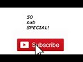50 SUBS SPECIAL!!