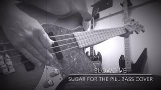 slowdive - sugar for the pill Bass cover