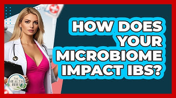 How Does Your Microbiome Impact IBS? - The Health Brief