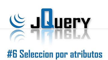 jQuery #6 - Seleccion simple y multiple de elementos por atributos