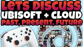 Ubisoft Loves Cloud Gaming - Past, Present & Future Stadia Partnership?