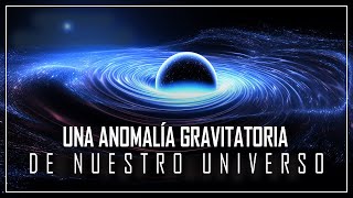 VIAJE a une ANOMALÍA GRAVITACIONAL: ¡La más INCREÍBLE del UNIVERSO! | DOCUMENTAL ESPACIO 2024