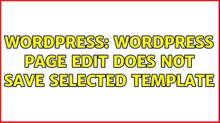 Wordpress: Wordpress page edit does not save selected template (4 Solutions!!)