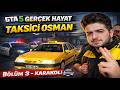 GTA 5 Gerçek Hayat Taksici Osman Bölüm 3 | Karakol Maceras