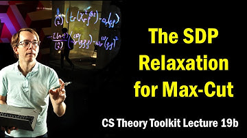 The SDP Relaxation for Max-Cut || @ CMU || Lecture 19b of CS Theory Toolkit