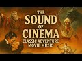 The Sound Of Cinema Classic Adventure Movie Music 