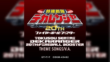 (READ DESC.)Tokusou Sentai Dekaranger 20th : Fireball Booster - Opening (High Quality)