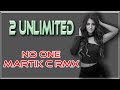 рџ 2 Unlimited No One Martik C Rmx рџ рџ 2 Unlimited No One Martik C Rmx рџ