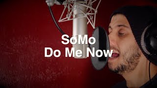 K. Roosevelt/Hit-Boy - Do Me Now (Rendition) by SoMo chords