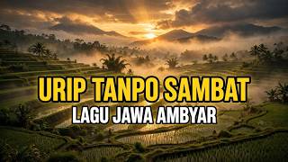 URIP TANPO SAMBAT -