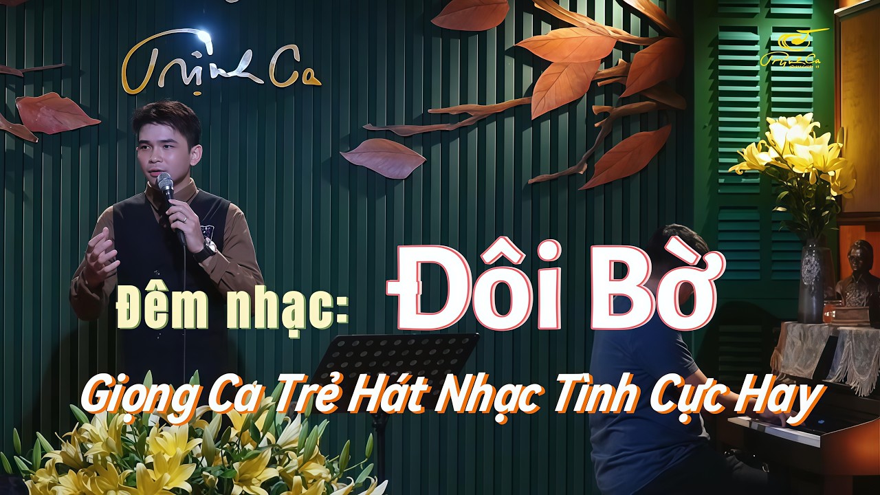 Đêm Nhạc ĐÔI BỜ - Giọng Ca Trẻ Hát Nhạc Tình Cực Hay