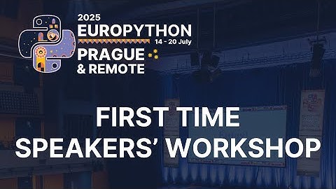 EuroPython 2025 First Time Speakers Workshop