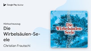 „Die Wirbelsäulen-Seele“ von Christian Frautschi · Hörbuchauszug screenshot 2