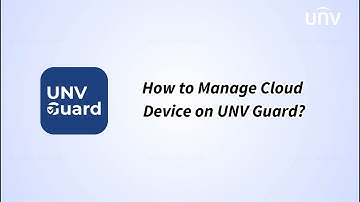 How to Manage Cloud Device on UNV Guard