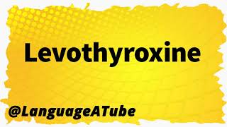 Levothyroxine Pronunciation ⚡️ How To Pronounce Levothyroxine!