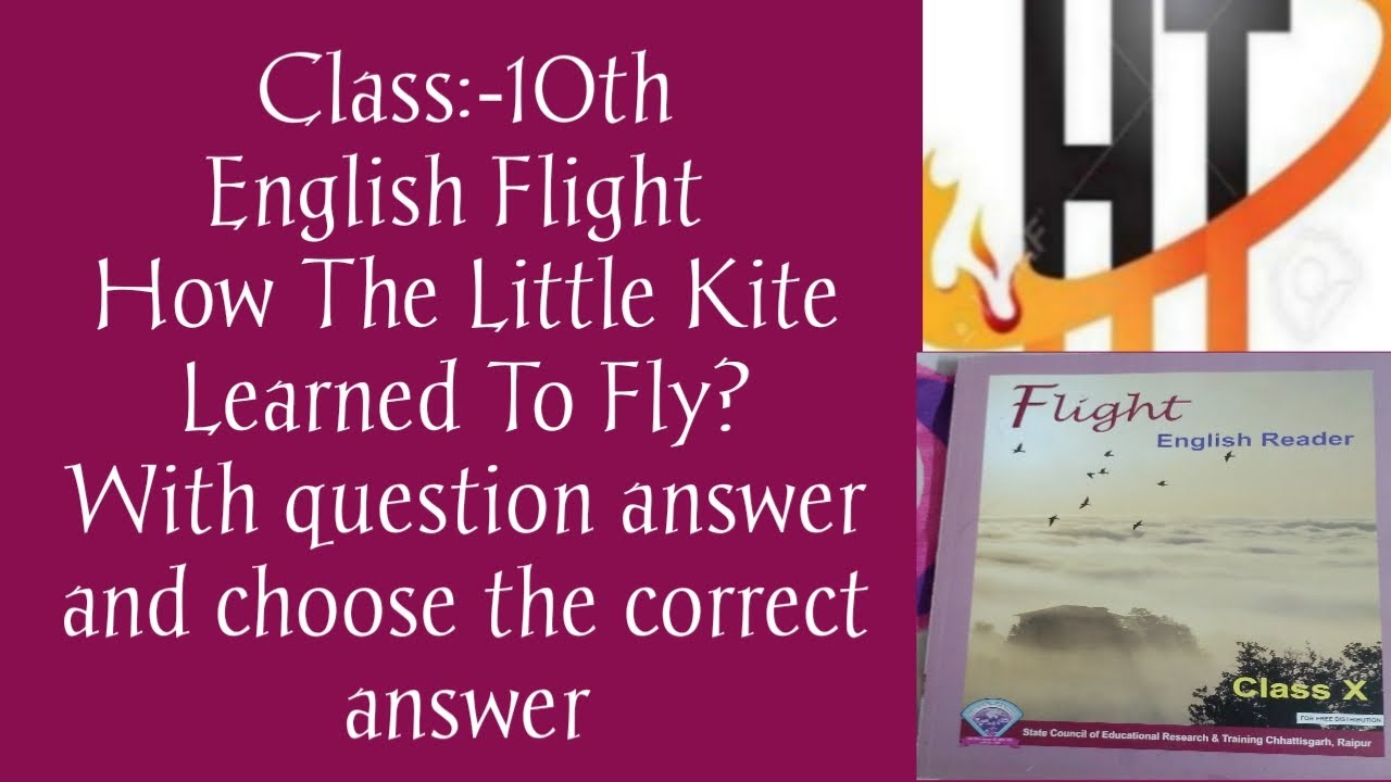 Class 10thEnglish Reader FlightPoemHow The Little Kite Learned To Fly?With QuAns