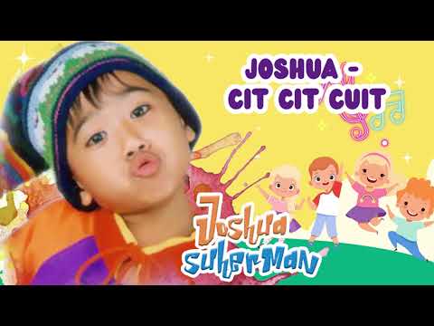JOSHUA SUHERMAN - CIT CIT CUIT - LAGU ANAK INDONESIA TERPOPULER