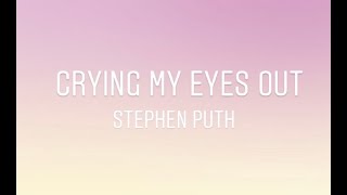 Stephen Puth - Crying My Eyes Out (Lyrics)