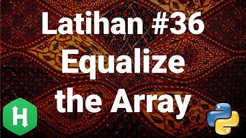 [HackerRank 36] Ulasan Soal Equalize the Array (Algoritma Pemrograman tingkat kesulitan mudah)