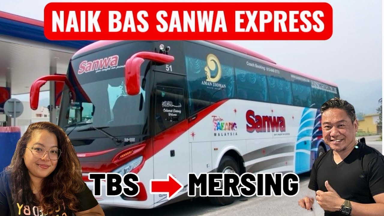 NAIK BAS SANWA EXPRESS DARI KL (TBS) KE MERSING | Berapa Jam Korang Agak?! 