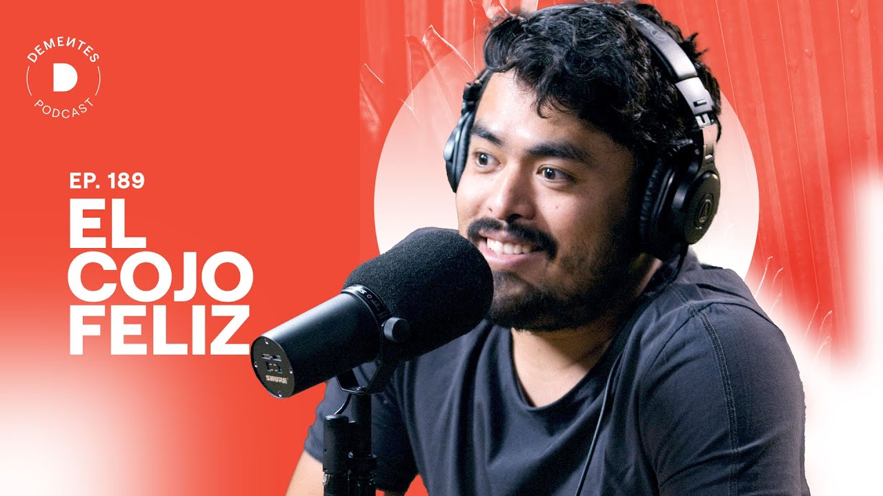 El Cojo Feliz | Sobre vivir en el ahora, ser feliz y adaptarse al cambio | DEMENTES PODCAST 189