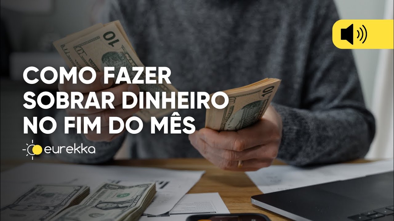 Como fazer sobrar dinheiro no fim do mês | LIVE | Eurekka