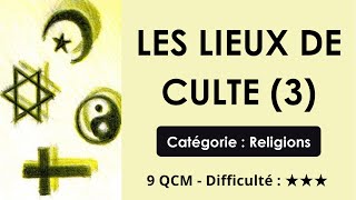 Les lieux de culte (3) - Catégorie : Religions - 9 QCM - Difficulté : ★★★