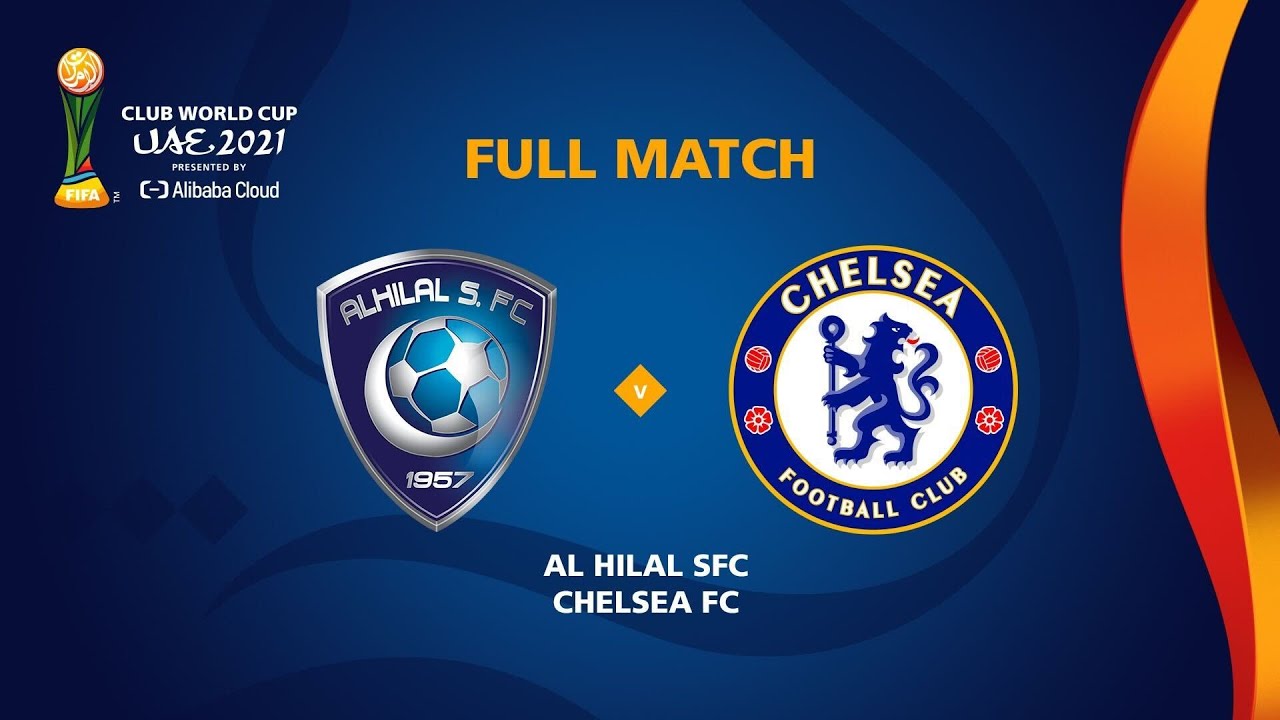 Al Hilal v Chelsea FIFA Club World Cup UAE 2021 Full Match