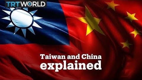 Taiwan and China explained