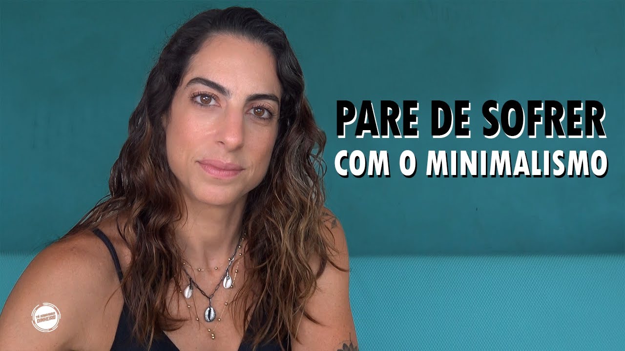 Como COMEÇAR a ser MINIMALISTA?