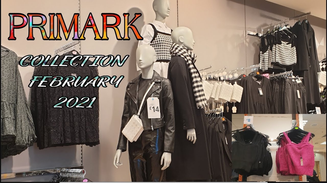 PRIMARK COLLECTION 2021/ PRIMARK FEBRUARY 2021 COLLECTION